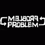The Problem with me is…